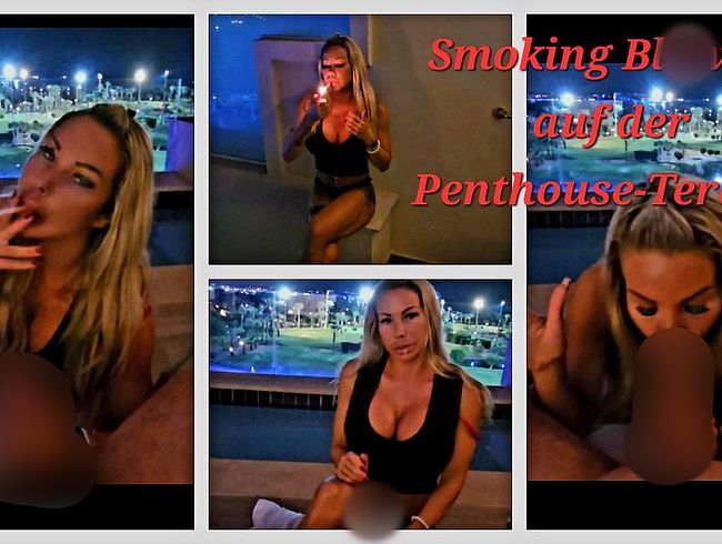 Smoking-bl*wjob auf der Penthouse-Terrasse